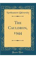 The Cauldron, 1944 (Classic Reprint)