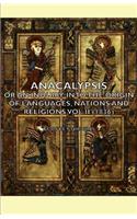 Anacalypsis - Or an Inquiry Into the Origin of Languages, Nations and Religions Vol II (1836)