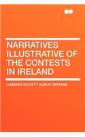 Narratives Illustrative of the Contests in Ireland