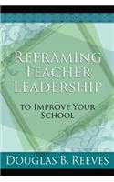 Reframing Teacher Leadership to Improve Your School