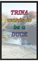 Trina Wants to Be a Duck