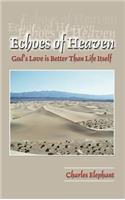 Echoes of Heaven: God's Love is Better Than Life Itself