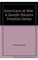 Americans at War: A Gareth Stevens Timeline Series