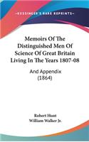 Memoirs Of The Distinguished Men Of Science Of Great Britain Living In The Years 1807-08: And Appendix (1864)