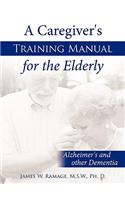 Caregiver's Training Manual for the Elderly