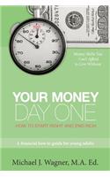 Your Money, Day One