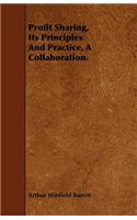 Profit Sharing, Its Principles And Practice, A Collaboration.