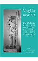 Voglio Morire! Suicide in Italian Literature, Culture, and Society 1789-1919
