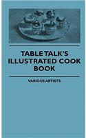 Table Talk's Illustrated Cook Book