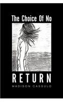 The Choice of No Return