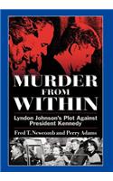 Murder from Within: Lyndon Johnson's Plot Against President Kennedy