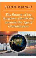 The Return of the Kingdom of Cambodia Towards the Age of Globalization