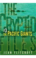 The Pacific Giants: (3 Cryptid Files)