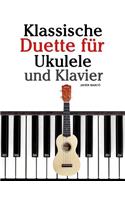 Klassische Duette Für Ukulele Und Klavier: Ukulele Für Anfänger. Mit Musik Von Bach, Beethoven, Mozart Und Anderen Komponisten (in Noten Und Tabulatur)