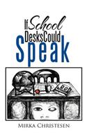 If School Desks Could Speak