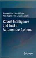 Robust Intelligence and Trust in Autonomous Systems