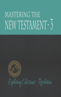 Mastering the New Testament - Part 3: Colossians - Revelation