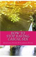 How to Stop Having Casual Sex