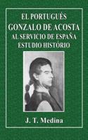 El Portugues Gonzalo de Acosta Al Servicio de Espana Estudio Historio