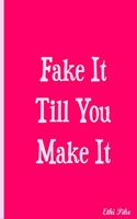 Fake It Till You Make It - Pink Notebook / Extended Lines / Soft Matte Cover: An Ethi Pike Collectible Journal: Motivational