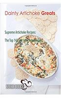 Dainty Artichoke Greats: Supreme Artichoke Recipes, the Top 142 Fab Artichoke Recipes