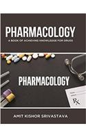 Pharmacology: A Book Of Achieving Knowledge For Drugs