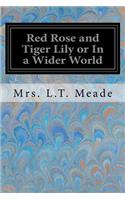 Red Rose and Tiger Lily or In a Wider World