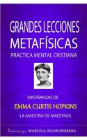 Grandes Lecciones Metafisicas: Ensenanzas de Emma Curtis