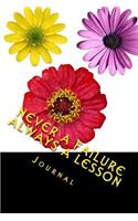 Never a Failure Always a Lesson Journal: Journal with 150 lined pages