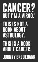 Cancer? But I'm a Virgo.