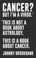 Cancer? But I'm a Virgo.