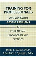 Training Professionals Who Work With Gays and Lesbians in Educational and Workplace Settings