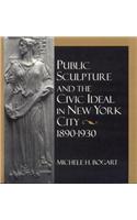 Public Sculpture and the Civic Ideal in New York City, 1890-1930