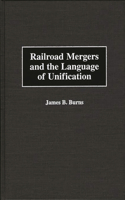 Railroad Mergers and the Language of Unification