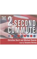 The 2-Second Commute