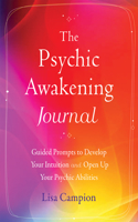 Psychic Awakening Journal: Guided Prompts to Develop Your Intuition and Open Up Your Psychic Abilities