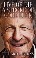 Live or Die a Stroke of Good Luck