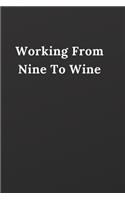 Working From Nine To Wine