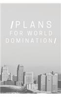 Plans For World Domination