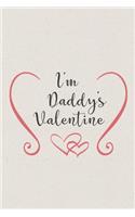 I am Daddy's Valentine: Valentine's Day Gift - Blush Notebook in a cute Design - 6" x 9" (15.24 x 22.86 cm)