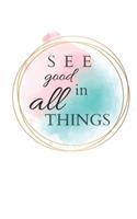 See Good in All Things