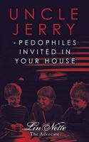 Uncle Jerry - Pedophiles Invited in Your House