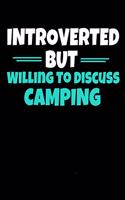 Introverted But Willing To Discuss Camping: Camping Notebook Gift - 120 Dot Grid Page