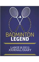 Badminton Legend Large (8.5x11) Journal/Diary: A fun note book, perfect for any sports fan who has everything else!