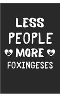 Less People More Foxingeses
