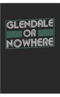 Glendale or nowhere