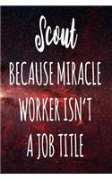 Scout Because Miracle Worker Isn't A Job Title