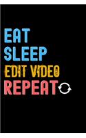 Eat, Sleep, edit video, Repeat Notebook - edit video Funny Gift: Lined Notebook / Journal Gift, 120 Pages, 6x9, Soft Cover, Matte Finish
