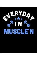 Everyday I'm Muscle'n