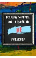 Nothing Surprise Me I Work in HR, Notebook Gift For HR